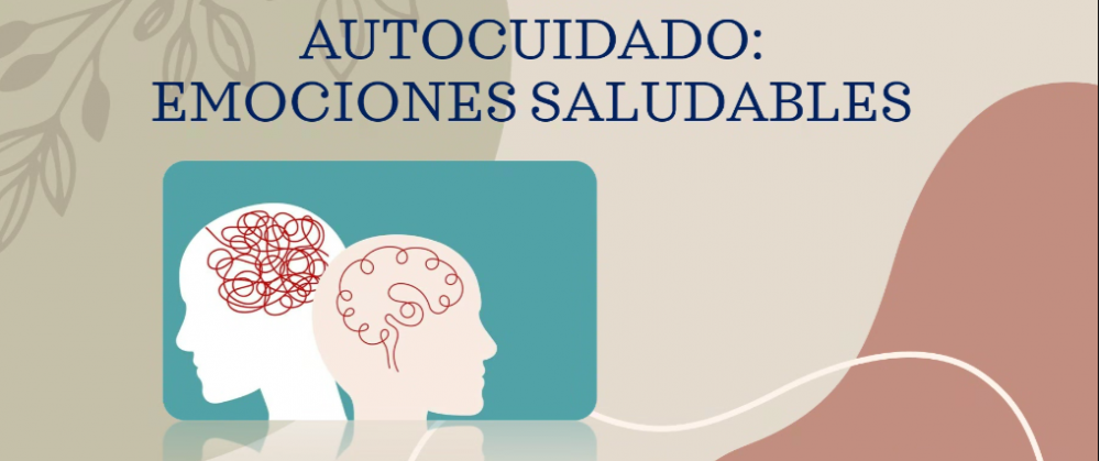 Taller de Herramientas Psicológicas: “GUÍA PARA EL AUTOCUIDADO: EMOCIONES SALUDABLES”